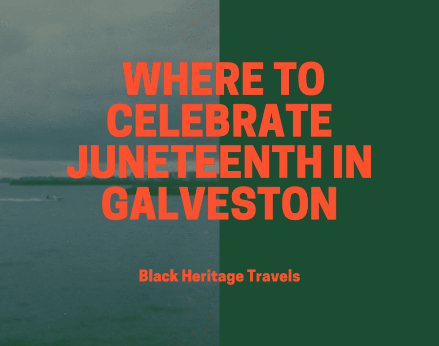 Black Heritage Travels: Where to Celebrate Juneteenth in Galveston