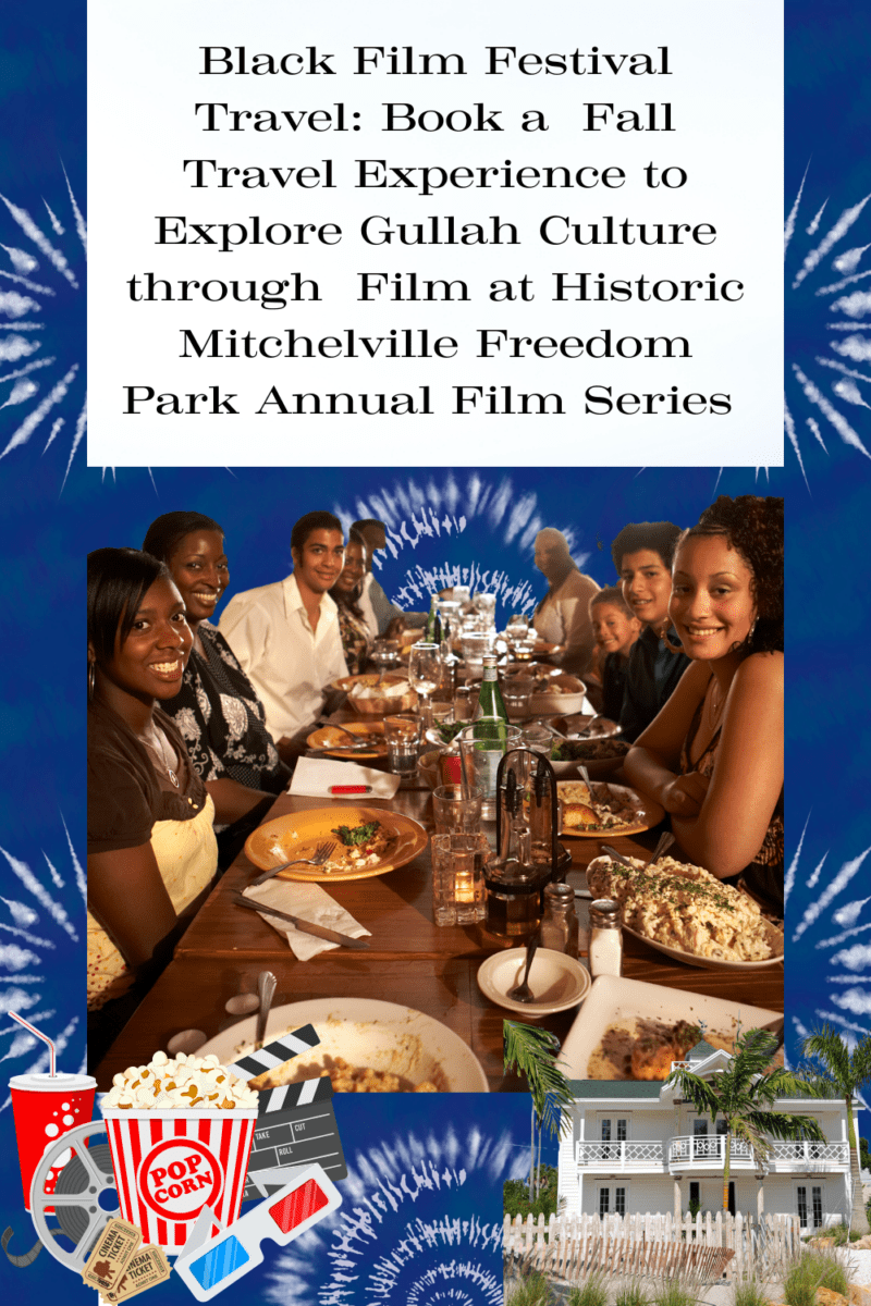 Black Film Festival Travel: Book a  Fall Travel Experience to Explore Gullah Culture through  Film at Historic Mitchelville Freedom Park Annual Film Series