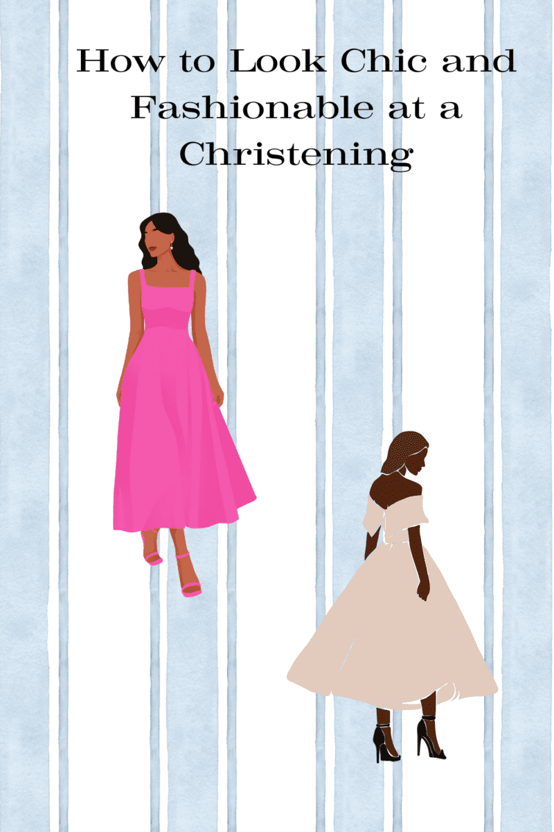 How to Look Chic and Fashionable at a Christening