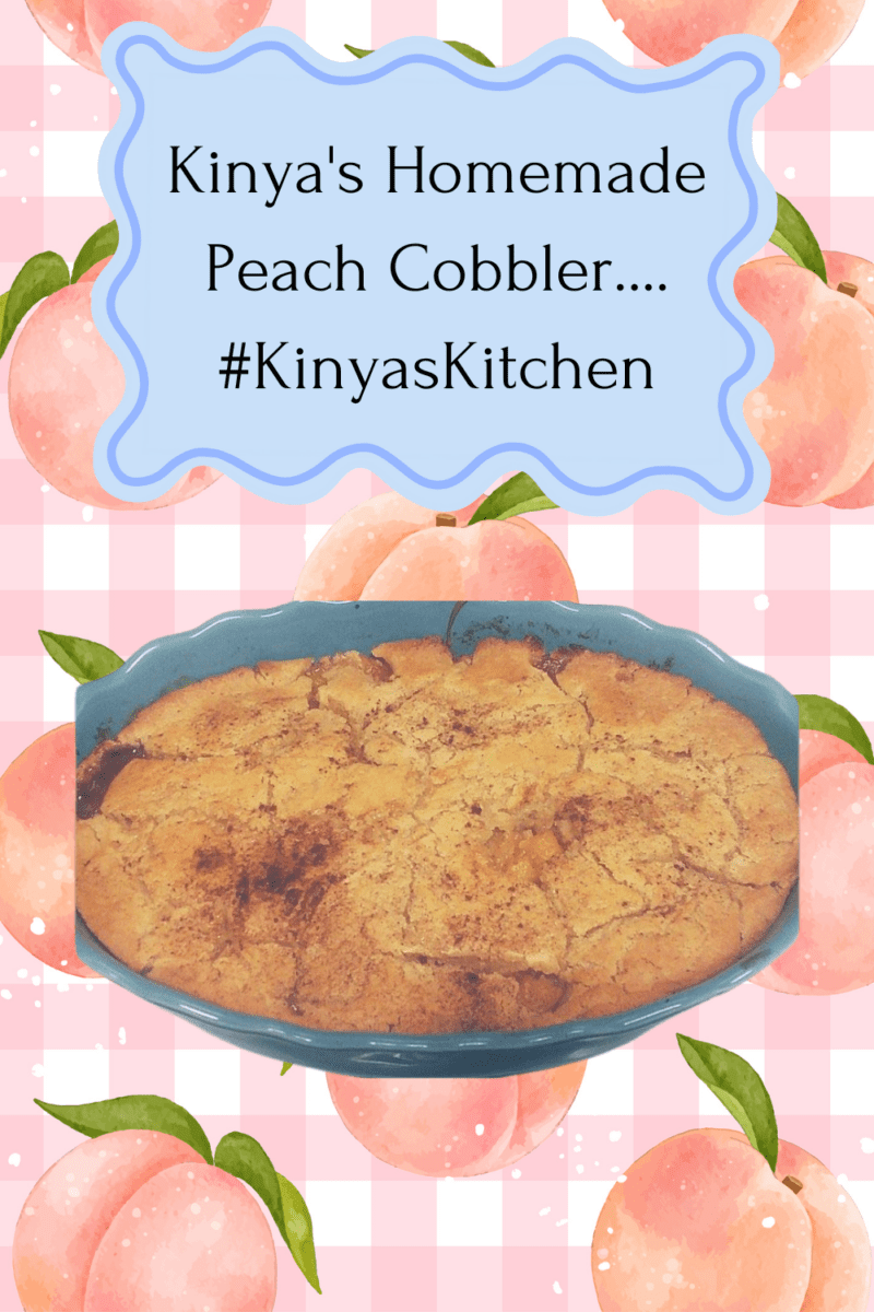 Kinya's Homemade Peach Cobbler.... #KinyasKitchen